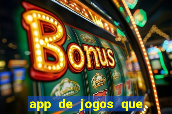 app de jogos que dao dinheiro de verdade